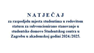 <p>Natječaj za raspodjelu studentima za subvencionirano stanovanje u studentske domove Studentskog centra u Zagrebu u akademskoj godini 2024./2025.</p>